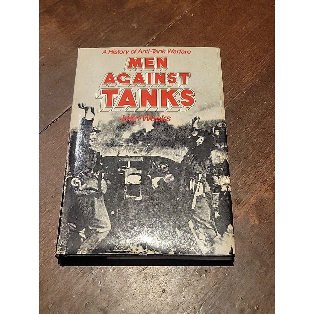 Men Against Tanks: History of Anti-tank Warfare by Weeks, John S. Hardback Book
